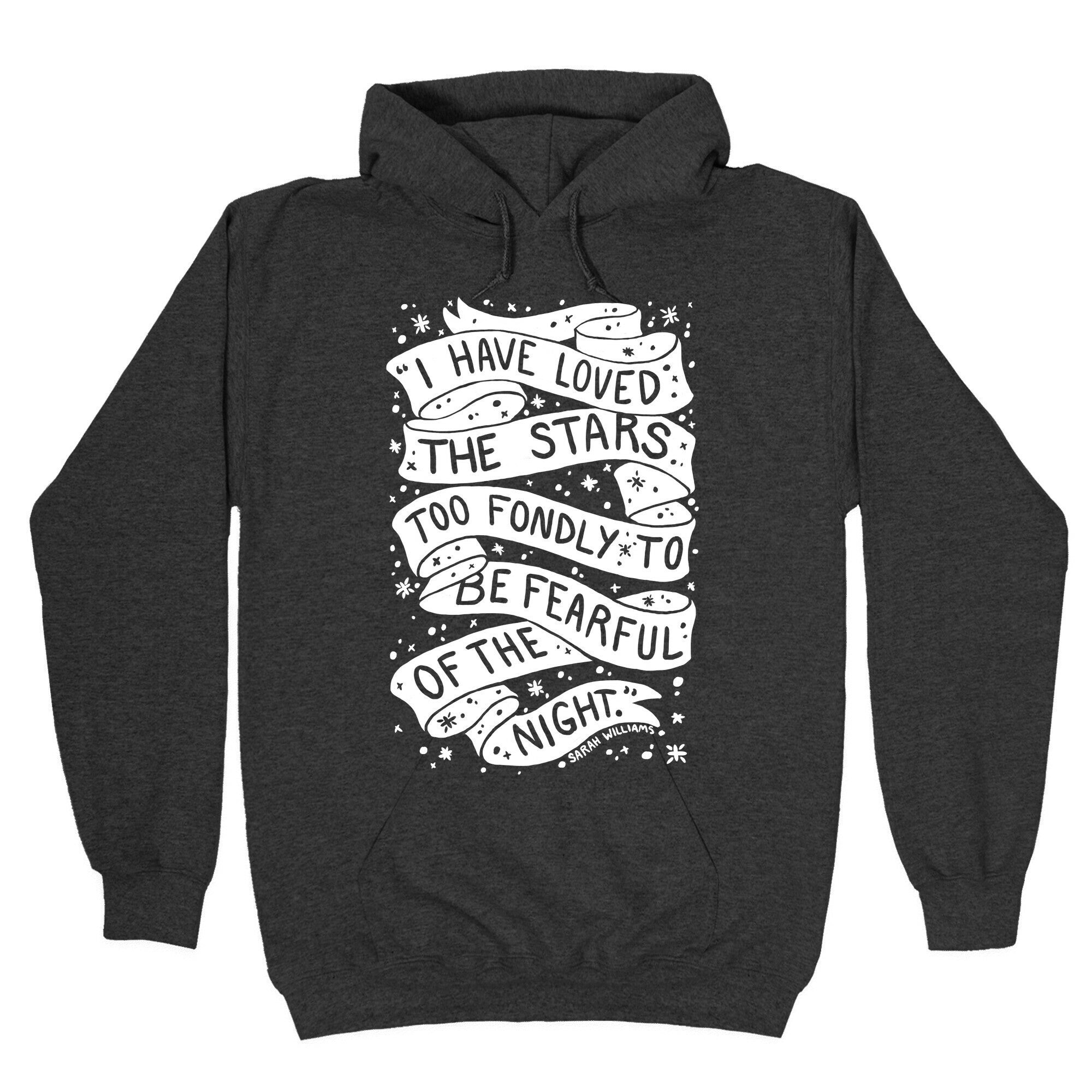 I Have Loved The Stars Too Fondly To Be Fearful Of The Night Hoodie